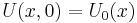  U(x,0) =U_0(x) \, 