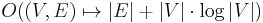 O((V,E) \mapsto |E| %2B |V|\cdot\log|V|)\,