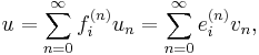 u = \sum_{n=0}^\infty f_i^{(n)} u_n = \sum_{n=0}^\infty e_i^{(n)} v_n,