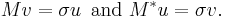 Mv = \sigma u \,\text{ and } M^{*} u = \sigma v. \,\!