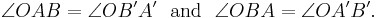  \angle OAB = \angle OB'A' \ \text{ and }\ \angle OBA = \angle OA'B'.