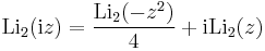 \operatorname{Li}_2({\rm{i}}z) =\frac{\operatorname{Li}_2(-z^2)}{4}%2B{\rm{i}} \operatorname{Li}_2(z)