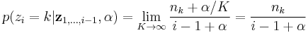 p(z_i = k|\mathbf{z}_{1,\dots,i-1},\alpha) = \lim_{K\to\infty} \frac{n_k %2B \alpha/K}{i - 1 %2B \alpha} = \frac{n_k}{i - 1 %2B \alpha}