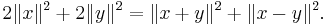 2\|x\|^2%2B2\|y\|^2=\|x%2By\|^2%2B\|x-y\|^2. \, 