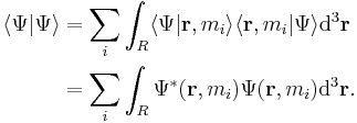  \begin{align} \langle \Psi | \Psi \rangle & = \sum_i \int_R \langle \Psi | \mathbf{r}, m_i \rangle \langle \mathbf{r}, m_i  | \Psi \rangle \mathrm{d}^3\mathbf{r} \\
 & = \sum_i \int_R \Psi^*(\mathbf{r}, m_i ) \Psi(\mathbf{r}, m_i ) \mathrm{d}^3\mathbf{r} . \\
\end{align} \,\!