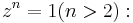 z^{n} = 1 (n > 2):