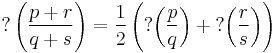 ?\left(\frac{p%2Br}{q%2Bs}\right) = \frac12 \left(?\bigg(\frac pq\bigg) %2B {}?\bigg(\frac rs\bigg)\right)