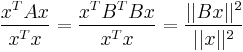 {\frac{x^TAx}{x^Tx}}={\frac{x^TB^TBx}{x^Tx}}={\frac{||Bx||^2}{||x||^2}}