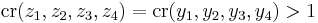 \,\mbox{cr}(z_1,z_2,z_3,z_4)=\mbox{cr}(y_1,y_2,y_3,y_4)>1