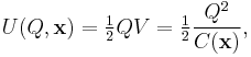  U (Q, \mathbf{x} )  = \begin{matrix} \frac{1}{2} \end{matrix} QV = \begin{matrix} \frac{1}{2} \end{matrix} \frac{Q^2}{C(\mathbf{x})},