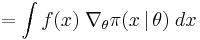    = \int f(x) \; \nabla_{\theta} \pi(x \,|\, \theta) \; dx 