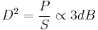 \displaystyle D^2=\frac{P}{S} \propto \!\, 3dB