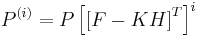 
P^{(i)} =
P
\left[
	\left[
		F - K H
	\right]^{T}
\right]^{i}
