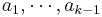 a_1,\cdots,a_{k-1}\,\!