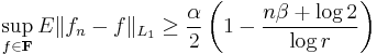 \sup_{f\in \mathbf{F}} E \|f_n-f\|_{L_1}\geq \frac{\alpha}{2}\left(1-\frac{n\beta%2B\log 2}{\log r}\right)