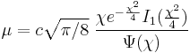 \mu = c\sqrt{\pi/8}\;\frac{\chi e^{-\frac{\chi^2}{4}} I_1(\tfrac{\chi^2}{4})}{ \Psi(\chi) }