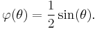 
\varphi(\theta) = \frac{1}{2}\sin(\theta).
