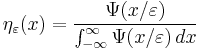 \eta_\varepsilon(x) = \frac{\Psi(x/\varepsilon)}{\int_{-\infty}^\infty \Psi(x/\varepsilon)\,dx}