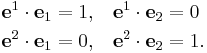 \begin{align}
\mathbf{e}^1\cdot\mathbf{e}_1=1, &\quad\mathbf{e}^1\cdot\mathbf{e}_2=0\\
\mathbf{e}^2\cdot\mathbf{e}_1=0, &\quad \mathbf{e}^2\cdot\mathbf{e}_2=1.
\end{align}
