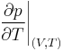 \left.\frac{\partial p}{\partial T}\right|_{(V,T)}