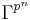  \Gamma^{p^n} 