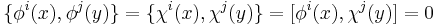 \{\phi^i(x),\phi^j(y)\}=\{\chi^i(x),\chi^j(y)\}=[\phi^i(x),\chi^j(y)]=0