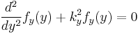 \frac{d^2}{dy^2}f_y(y) %2B k_y^2 f_y(y)=0