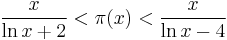  \frac {x}{\ln x %2B 2} < \pi(x) < \frac {x}{\ln x - 4}