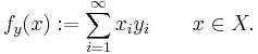 f_y(x)�:= \sum_{i=1}^{\infty} x_i y_i \qquad x \in X.