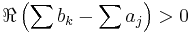 \Re\left(\sum b_k - \sum a_j\right)>0