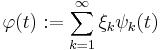 \varphi(t):=\sum_{k=1}^\infty \xi_k \psi_k(t)