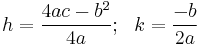 h = \frac{4ac - b^2}{4a}; \ \ k = \frac{-b}{2a}