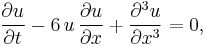  \frac{\partial u}{\partial t}- 6\, u\, 
\frac{\partial u}{\partial x}%2B
\frac{\partial^3 u}{\partial x^3}  =0,\,