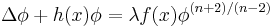 \displaystyle\Delta \phi%2Bh(x)\phi = \lambda f(x)\phi^{(n%2B2)/(n-2)}