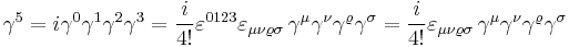  \gamma^5 = i\gamma^0\gamma^1\gamma^2\gamma^3 = \frac{i}{4!} \varepsilon^{0123}\varepsilon_{\mu\nu\varrho\sigma} \,\gamma^\mu\gamma^\nu\gamma^\varrho \gamma^\sigma = \frac{i}{4!} \varepsilon_{\mu\nu\varrho\sigma} \,\gamma^\mu\gamma^\nu\gamma^\varrho \gamma^\sigma