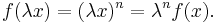 f(\lambda x) = (\lambda x)^n = \lambda^n f(x).