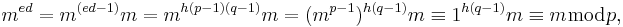 m^{e d} = m^{(e d - 1)}m = m^{h(p-1)(q-1)}m = (m^{p-1})^{h(q-1)}m \equiv 1^{h(q-1)}m \equiv m \bmod p,