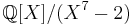 \mathbb Q[X]/(X^7-2)