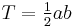 T=\tfrac{1}{2}ab