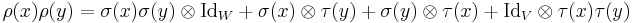 \rho(x)\rho(y) = \sigma(x) \sigma(y) \otimes \mbox{Id}_W %2B \sigma(x) \otimes \tau(y) %2B \sigma(y) \otimes \tau(x) %2B \mbox{Id}_V \otimes \tau(x) \tau(y)