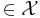 \in\mathcal{X}