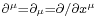 \scriptstyle \partial^\mu = \partial_\mu = \partial /\partial x^\mu 