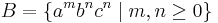 B = \{a^m b^n c^n \mid m,n \geq 0\}