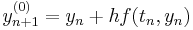 y_{n%2B1}^{(0)}=y_n%2Bhf(t_n,y_n)