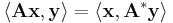 \langle \mathbf{Ax}, \mathbf{y}\rangle = \langle \mathbf{x},\mathbf{A}^* \mathbf{y} \rangle