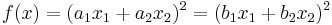 \displaystyle f(x)=(a_1x_1%2Ba_2x_2)^2=(b_1x_1%2Bb_2x_2)^2