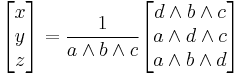 
\begin{bmatrix}x \\ y \\ z\end{bmatrix} = \frac{1}{ a \wedge  b \wedge  c}
\begin{bmatrix}
 d \wedge  b \wedge  c \\
 a \wedge  d \wedge  c \\
 a \wedge  b \wedge  d
\end{bmatrix}