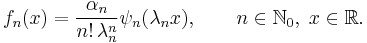 f_n(x)=\frac{\alpha_n}{n!\,\lambda_n^n}\psi_n(\lambda_n x),\qquad n\in\mathbb{N}_0,\;x\in\mathbb{R}.