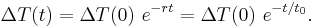  \Delta T(t) = \Delta T(0) \ e^{-r t} = \Delta T(0) \ e^{-t/t_0}. \quad 