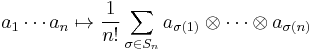 a_1 \cdots a_n \mapsto \frac{1}{n!} \sum_{\sigma \in S_n} a_{\sigma(1)} \otimes \cdots \otimes a_{\sigma(n)}